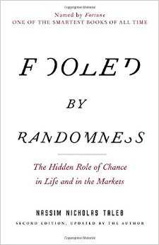 Fooled by Randomness: The Hidden Role of Chance in Life and in the Markets 